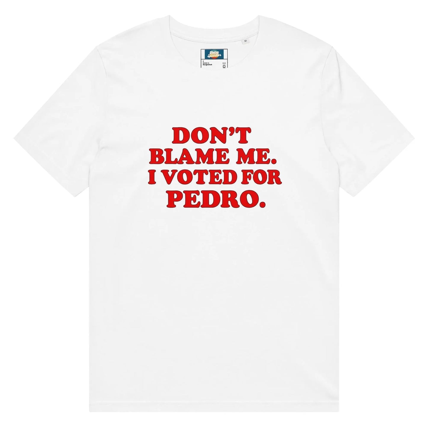 Don't Blame Me - I Voted For Pedro - Unisex organic mid-light t-shirt