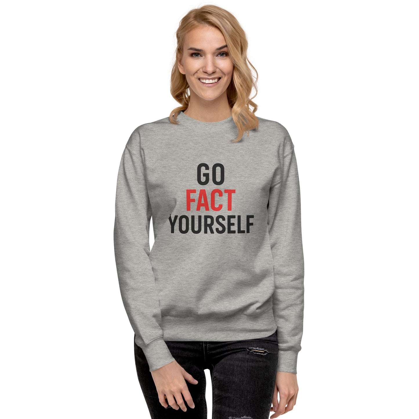 Go Fact Yourself - Political Statement Unisex Premium Sweatshirt