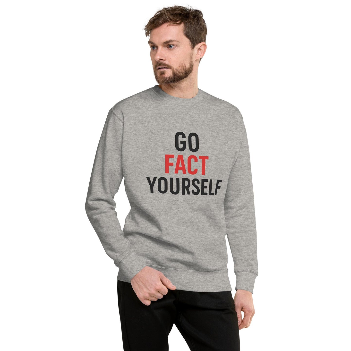 Go Fact Yourself - Political Statement Unisex Premium Sweatshirt