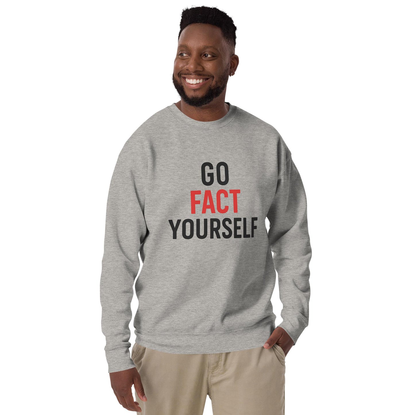 Go Fact Yourself - Political Statement Unisex Premium Sweatshirt