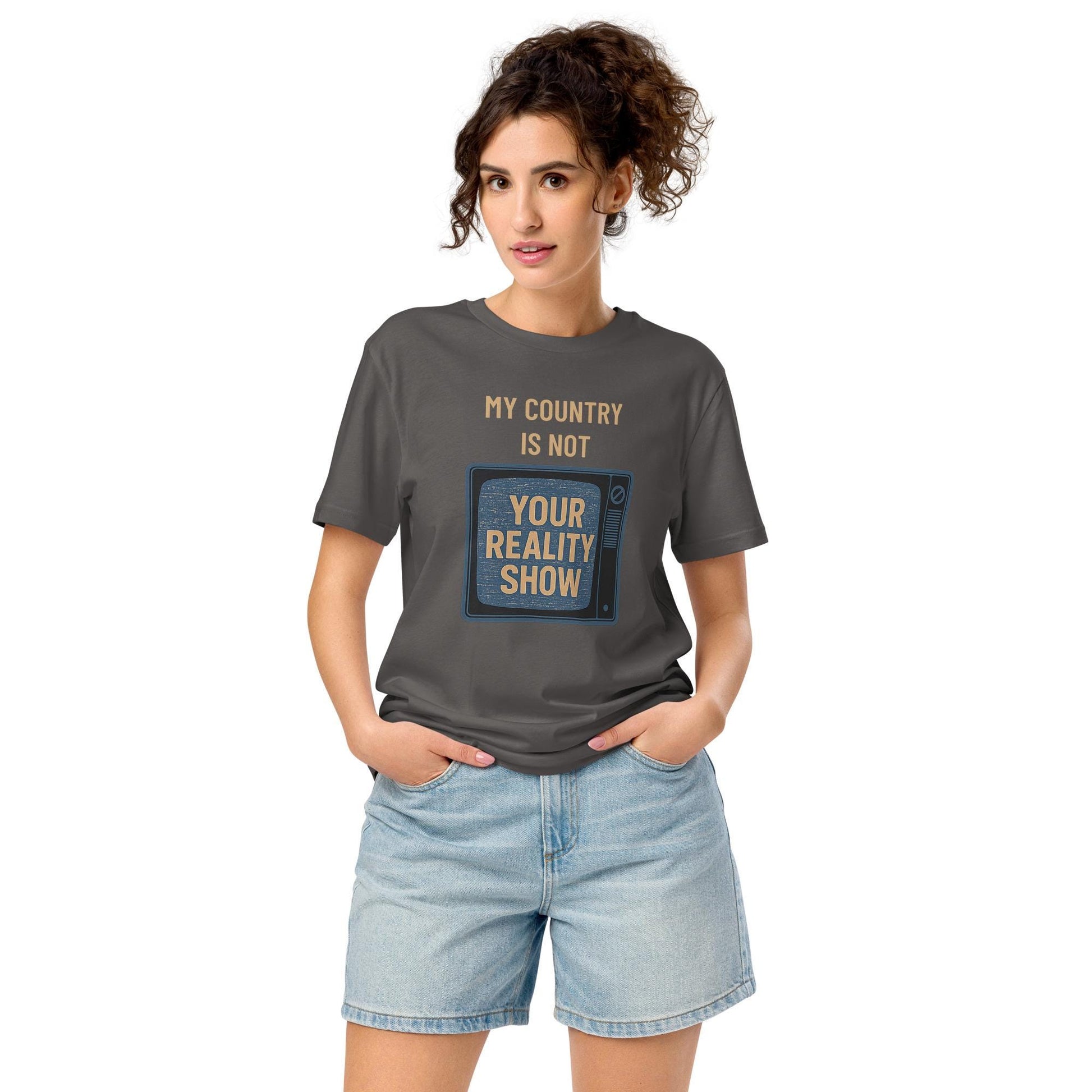 Ethical Fashion Unisex Organic Mid-Light T-Shirt - "My Country Is Not Your Reality Show" Eco Friendly Tee