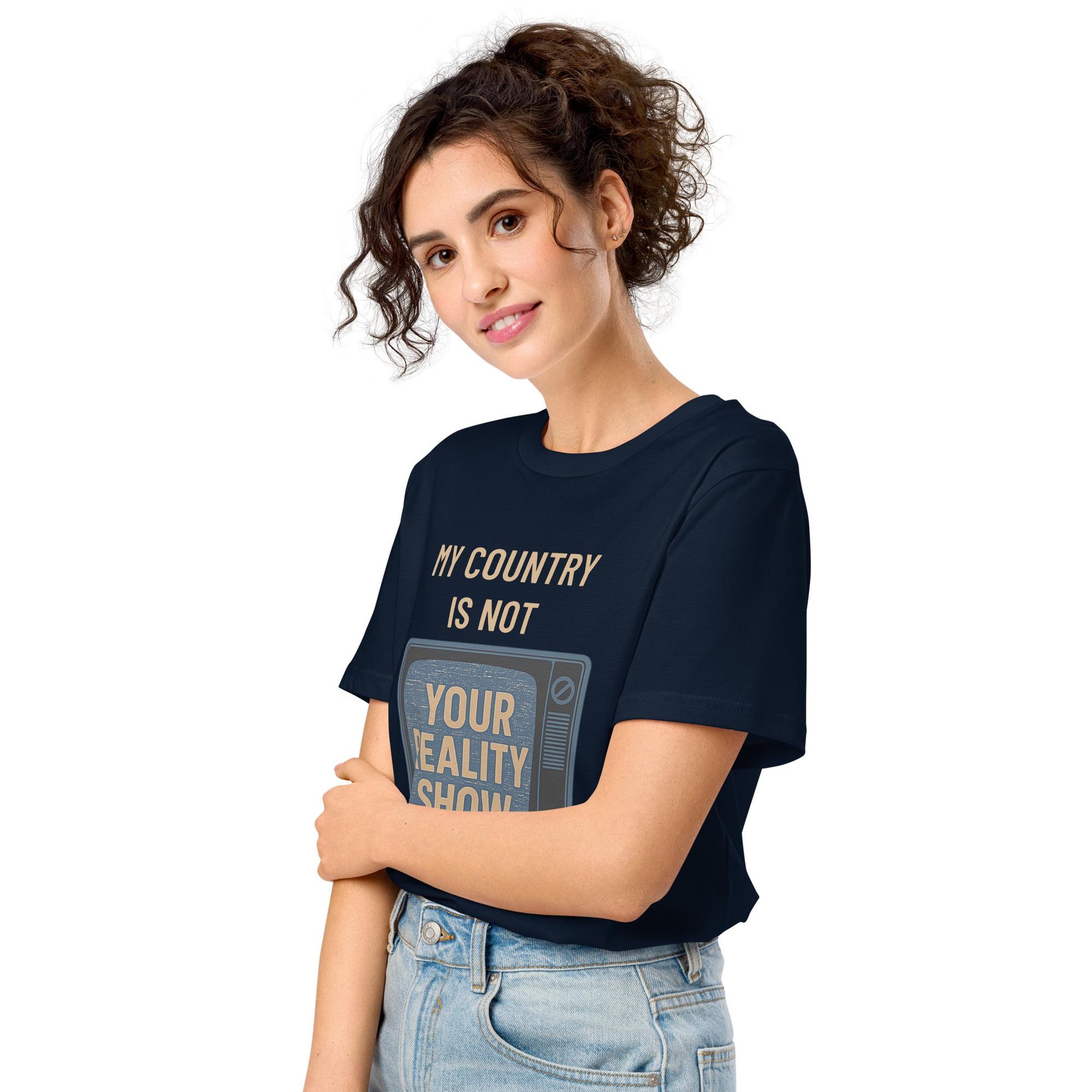 Ethical Fashion Unisex Organic Mid-Light T-Shirt - "My Country Is Not Your Reality Show" Eco Friendly Tee