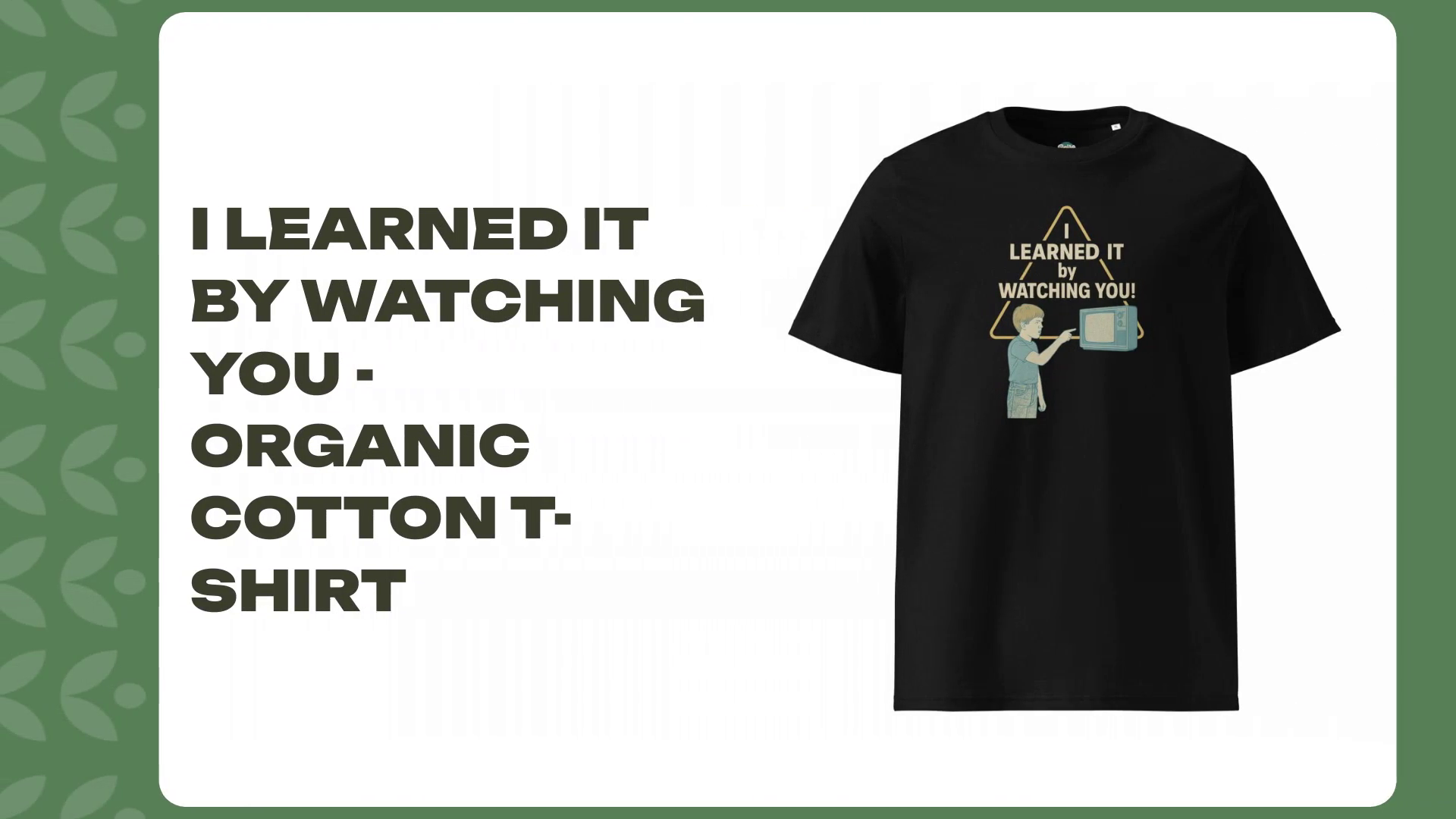 I Learned It By Watching You - organic cotton t-shirt by@Outfy